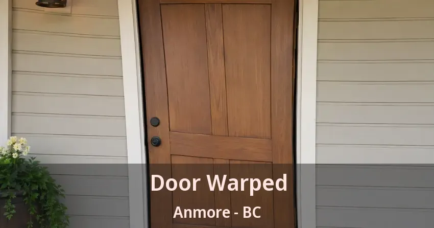 Door Warped Anmore - BC Door Warped Anmore - BC