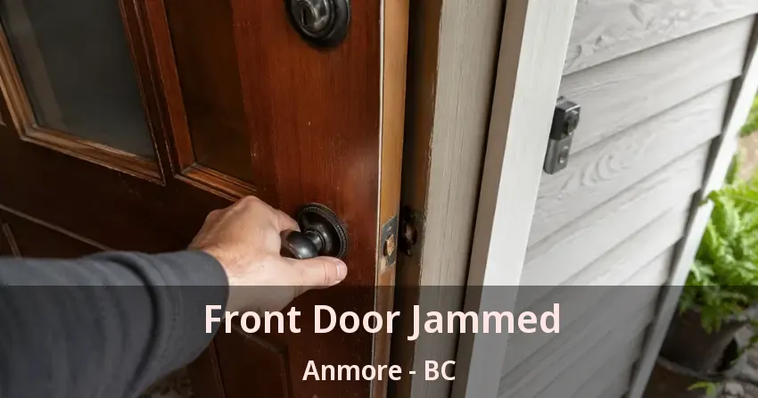 Front Door Jammed Anmore - BC