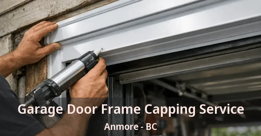 Garage Door Frame Capping Service Anmore - BC